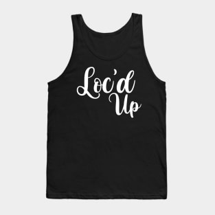 Loc'd Up, Locs Shirt Tank Top